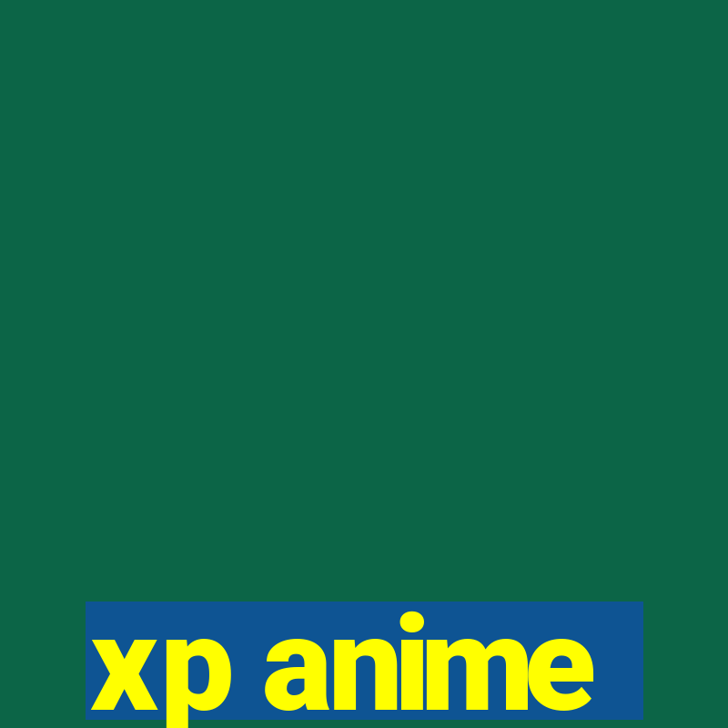 xp anime